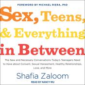 Sex, Teens, and Everything in Between by  Shafia Zaloom audiobook