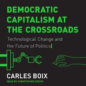 Democratic Capitalism at the Crossroads by  Carles Boix audiobook