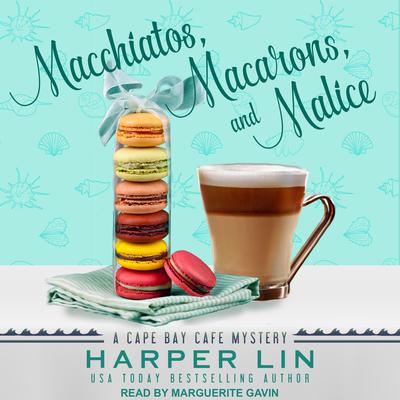 Macchiatos, Macarons, and Malice by Harper Lin audiobook
