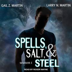 Spells, Salt, & Steel by Gail Z. Martin audiobook