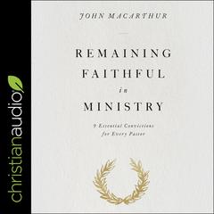 Remaining Faithful in Ministry by John MacArthur audiobook