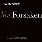 Not Forsaken by  Louie Giglio audiobook