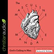 The Masculine Mandate by  Richard D. Phillips audiobook