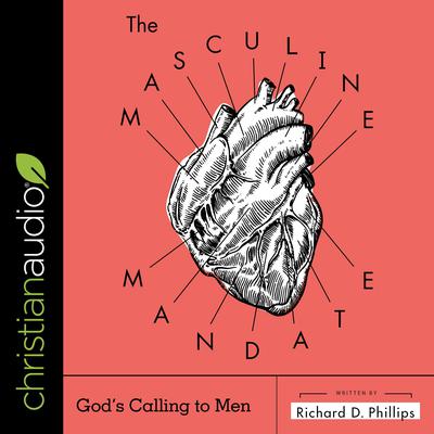 The Masculine Mandate by Richard D. Phillips audiobook