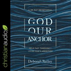 God Our Anchor by Deborah Bailey audiobook