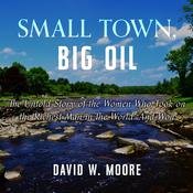 Small Town, Big Oil by  David W. Moore audiobook