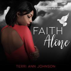 Faith Alone by Terri Ann Johnson audiobook