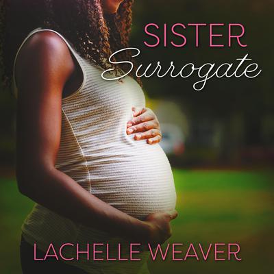 Sister Surrogate by LaChelle Weaver audiobook