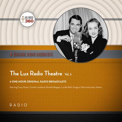 The Lux Radio Theatre, Vol. 3 by Black Eye Entertainment audiobook
