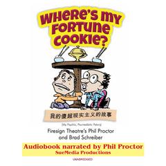 Where’s My Fortune Cookie? by Phil Proctor audiobook