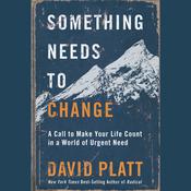 Something Needs to Change by  David Platt audiobook