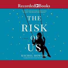 The Risk of Us by Rachel Howard audiobook
