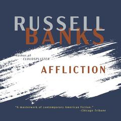 Affliction by Russell Banks audiobook