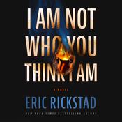 I Am Not Who You Think I Am by  Eric Rickstad audiobook