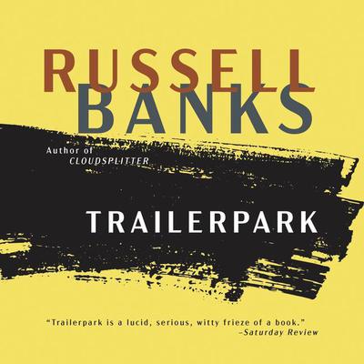 Trailerpark by Russell Banks audiobook