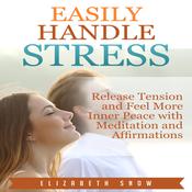 Easily Handle Stress by  Elizabeth Snow audiobook