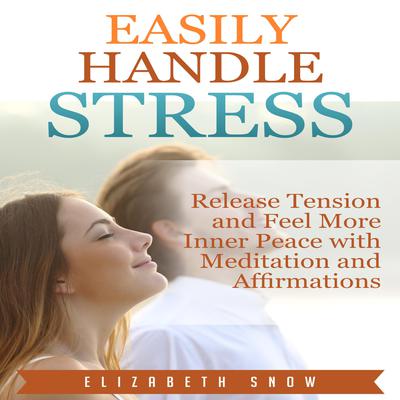 Easily Handle Stress by Elizabeth Snow audiobook