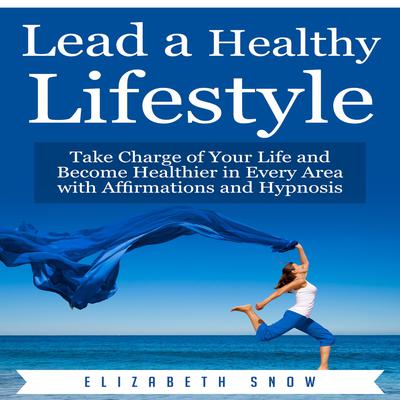 Lead a Healthy Lifestyle by Elizabeth Snow audiobook