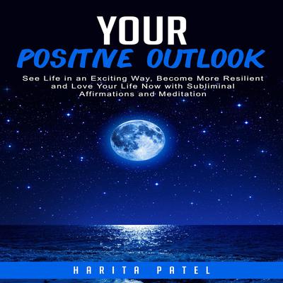 Your Positive Outlook by Harita Patel audiobook