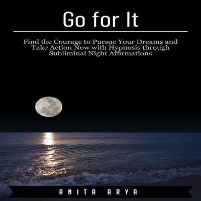 Go for It by Anita Arya   audiobook