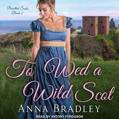 To Wed a Wild Scot by Anna Bradley audiobook