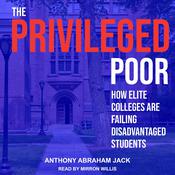 The Privileged Poor by  Anthony Abraham Jack audiobook