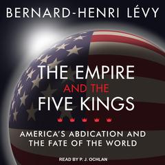 The Empire and the Five Kings by Bernard-Henri Lévy audiobook