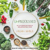 Unprocessed by  Megan Kimble audiobook
