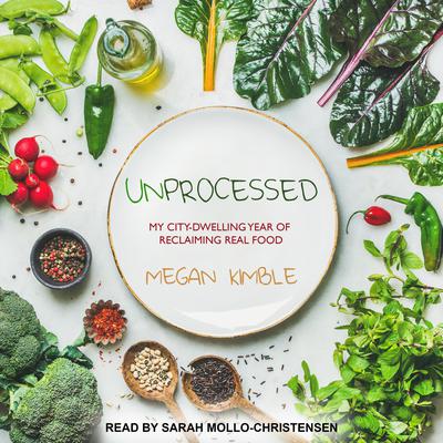 Unprocessed by Megan Kimble audiobook