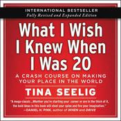 What I Wish I Knew When I Was 20 - 10th Anniversary Edition by  Tina Seelig audiobook