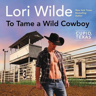 To Tame a Wild Cowboy by Lori Wilde audiobook