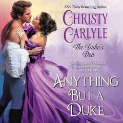 Anything But a Duke by Christy Carlyle audiobook