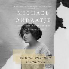 Coming Through Slaughter by Michael Ondaatje audiobook