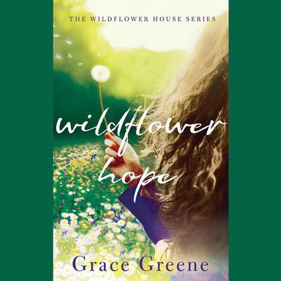 Wildflower Hope by Grace Greene audiobook