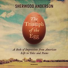 The Triumph of the Egg by Sherwood Anderson audiobook