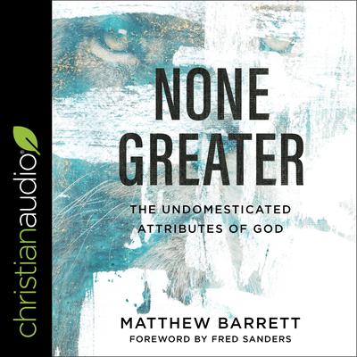 None Greater by Matthew Barrett audiobook