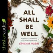 All Shall Be Well by  Catherine McNiel audiobook