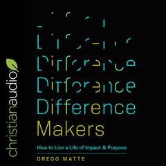 Difference Makers by Gregg Matte audiobook