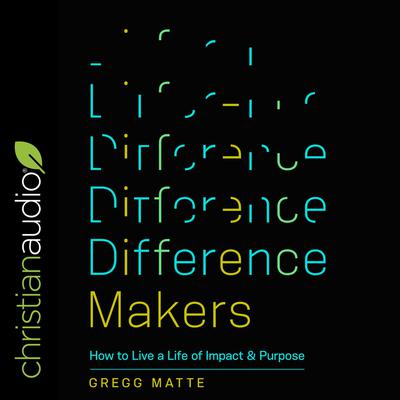 Difference Makers by Gregg Matte audiobook