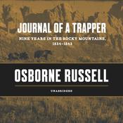 Journal of a Trapper by  Osborne Russell audiobook
