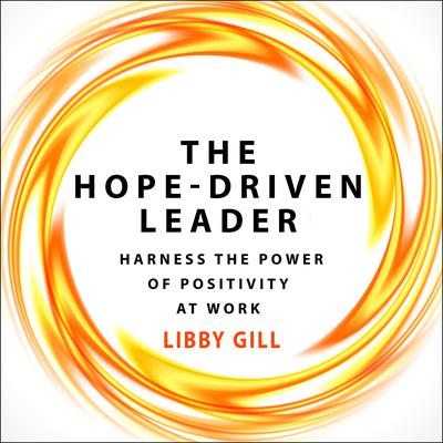 The Hope-Driven Leader by Libby Gill audiobook