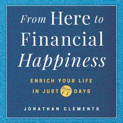 From Here to Financial Happiness by Johnathan Clements audiobook