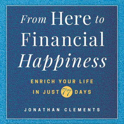 From Here to Financial Happiness by Jonathan Clements audiobook