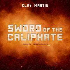Sword of the Caliphate by Clay Martin audiobook