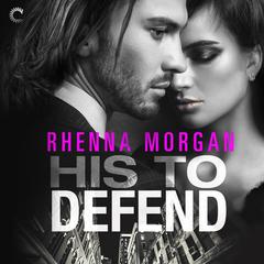 His to Defend by Rhenna Morgan audiobook