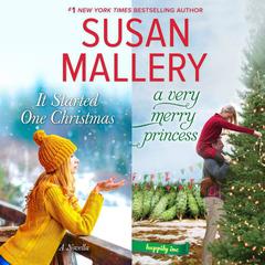 It Started One Christmas & A Very Merry Princess by Susan Mallery audiobook