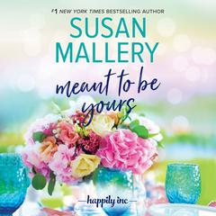 Meant to Be Yours by Susan Mallery audiobook