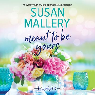 Meant to Be Yours by Susan Mallery audiobook