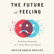 The Future of Feeling by  Kaitlin Ugolik Phillips audiobook