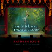 The Girl Who Trod on a Loaf by  Kathryn Davis audiobook